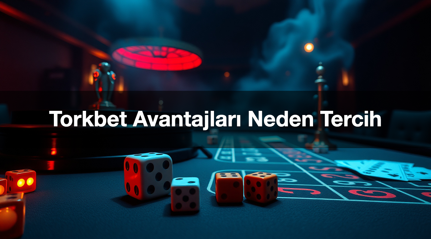 Torkbet Avantajları Neden Tercih