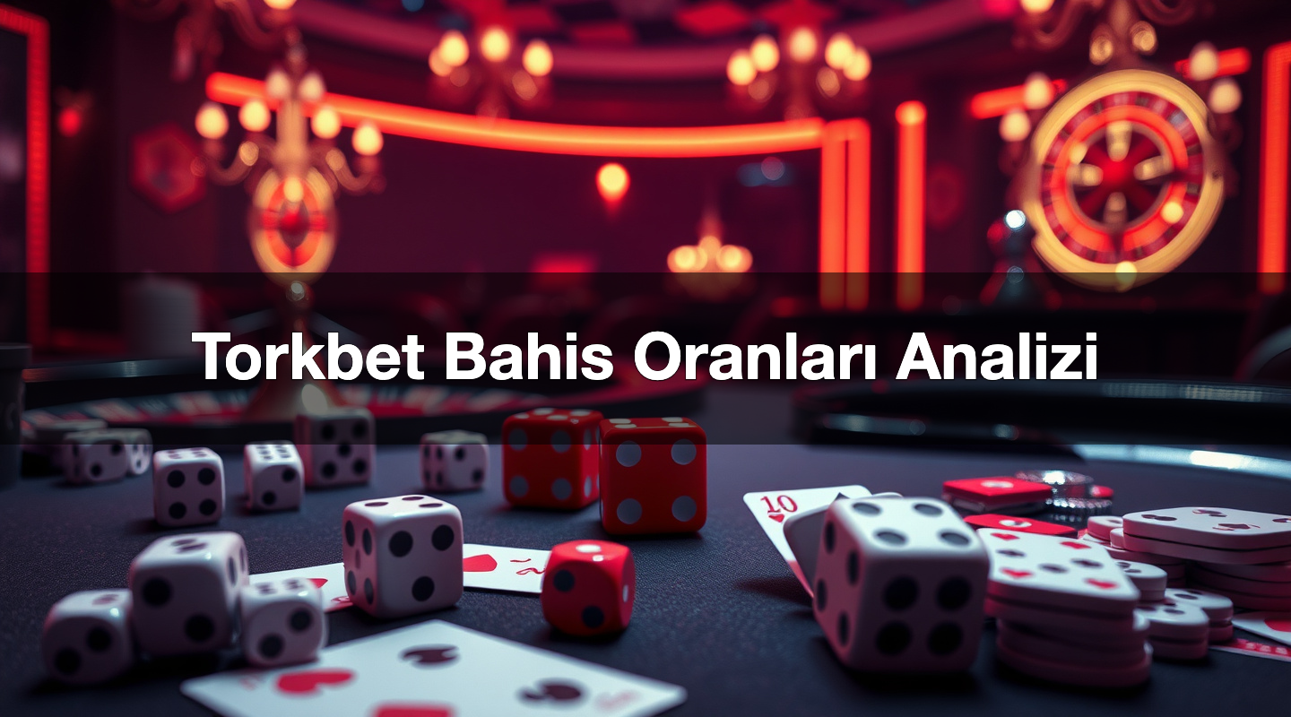 Torkbet Bahis Oranları Analizi 1 Torkbet Bahis Oranları Analizi
