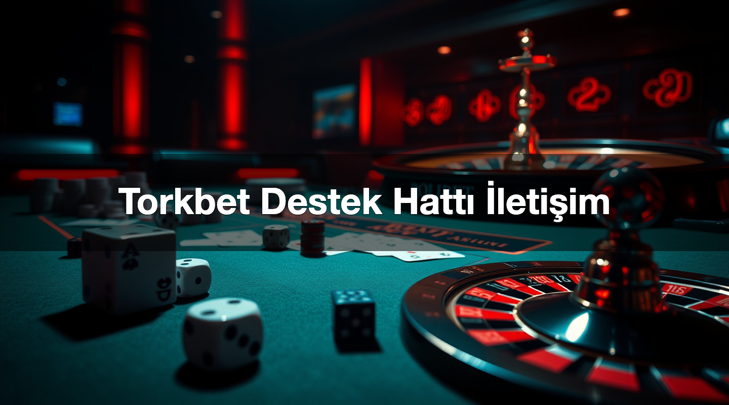 Torkbet Destek Hattı İletişim 1 Torkbet Destek Hattı İletişim