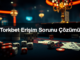 torkbet eri im sorunu z m 1780668943466