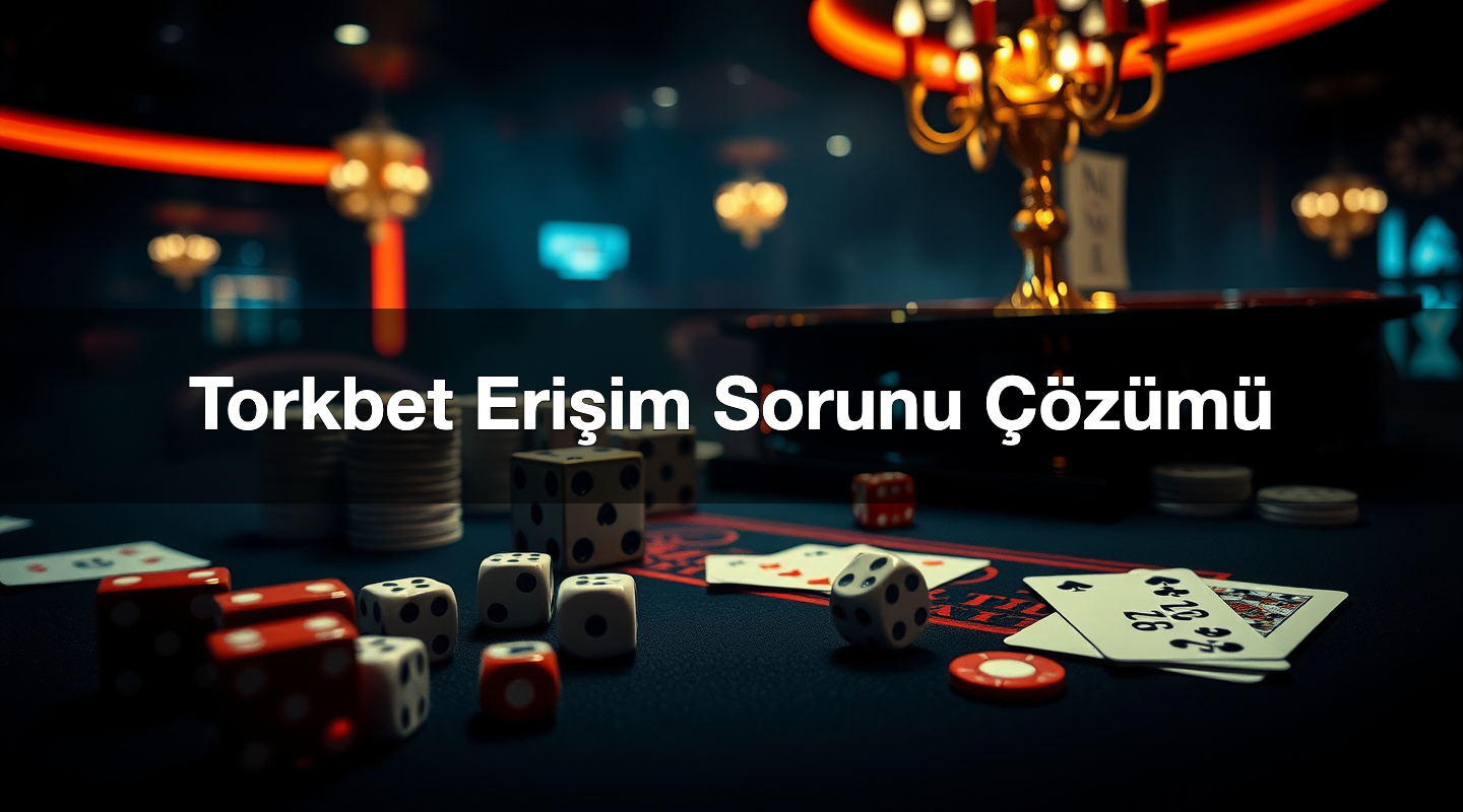 Torkbet Erişim Sorunu Çözümü 1 Torkbet Erişim Sorunu Çözümü