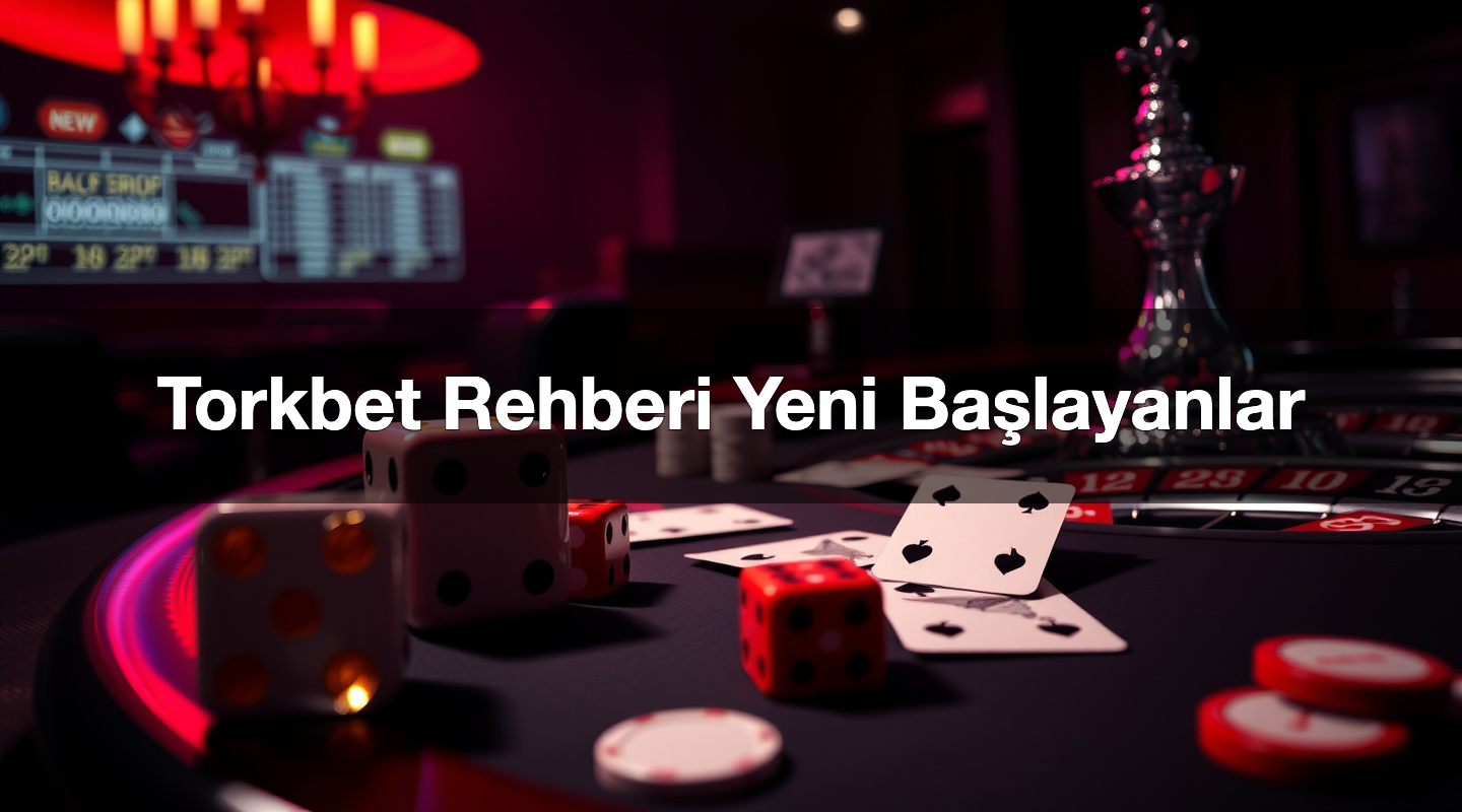 Torkbet Rehberi Yeni Başlayanlar